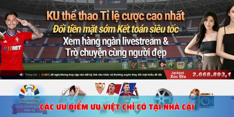 Các ưu điểm ưu việt chỉ có tại nhà cái