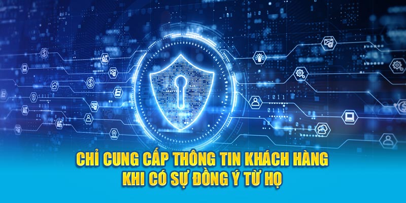 Chỉ cung cấp thông tin khách hàng khi có sự đồng ý từ họ