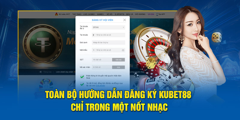 Toàn bộ hướng dẫn đăng ký KUBET88 chỉ trong một nốt nhạc