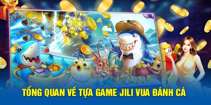 Tổng quan về tựa game JIli Vua Đánh Cá tại KUBET88